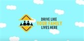 Drive Like Your Family Lives Here