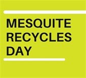 Mesquite Recycles Day