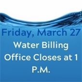 wate billing office closes at 1 march 27