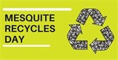 Mesquite Recycles Day