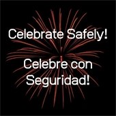 Black background with fireworks and the words Celebrate Safely! and in Spanish Celebre con Seguridad! 