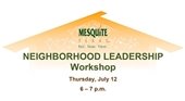 Neighborhood Leadership Workshop July 12