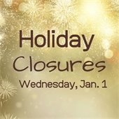 Gold fireworks in background with the words Holiday Closures on Wednesday, Jan. 1