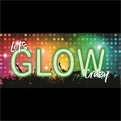 Let's Glow Crazy